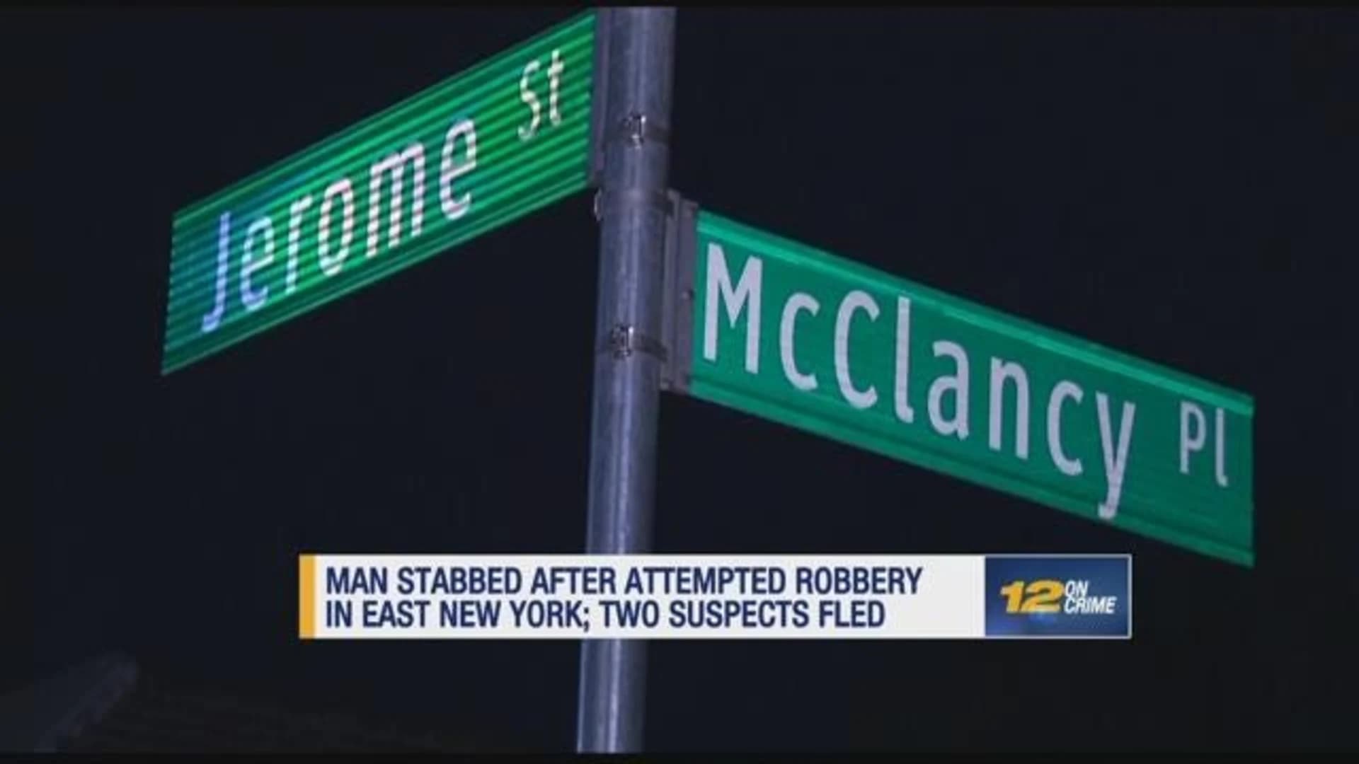 Man stabbed during attempted robbery in East New York